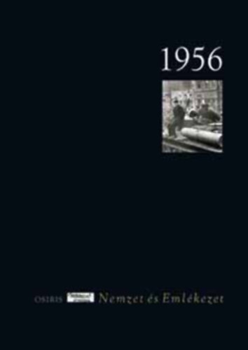 Szakolczai Attila (szerk.): 1956  (Nemzet és Emlékezet) antikvár