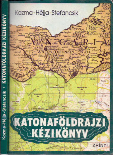 Dr. Kozma Endre-Dr. Héjja István; Stefancsik Ferenc: Katonaföldrajzi kézikönyv antikvár