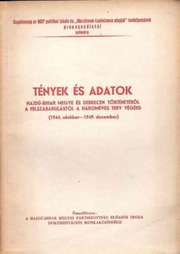 Bernáth László, omoróczy György: Tények és adatok Hajdú-Bihar megye és Debrecen történetéből a felszabadulástól a hároméves terv végéig (1944 október-1949 december) - Dedikált antikvár