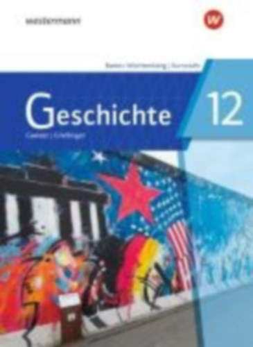 Schipperges, Stefan - Humpert, Claudia - Gawatz, Andreas - Hansing, Annette - Hoffmann, Michael - Grießinger, Andreas - Arbeiter, Carsten - Breiding, Birgit - Hucker, Boris - Becker-Waßner, Nicola - Schwarz, Kathrin - Mayer, Jochen - Dilger, Tim - Hellberg, Florian - Koch, Armin: Geschichte 12. Schulbuch. Für die Kursstufe in Baden-Württemberg idegen