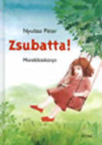 Nyulász Péter: Zsubatta! (Beszédfejlesztő mondókáskönyv) antikvár