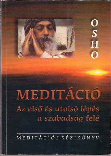Osho: Meditáció - Az első és utolsó lépés a szabadság felé antikvár