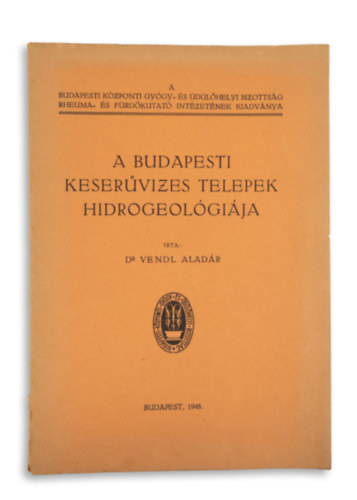 Dr. Vendl Aladár: A budapesti keserűvizes telepek hidrogeológiája. antikvár
