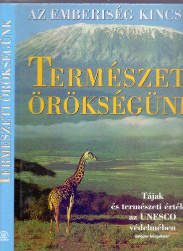 Fordította: Schmidt Egon: Az emberiség kincsei - Természeti örökségünk (Tájak és természeti értékek az UNESCO védelmében) antikvár
