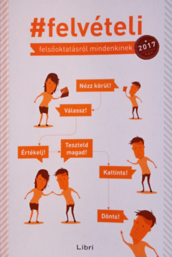 Kiss László, Kopasz Károly, Kurkó Noémi, Szentkirályi-Szász Krisztina, Tóth Mária: Felvételi - Felsőoktatás 2017 antikvár