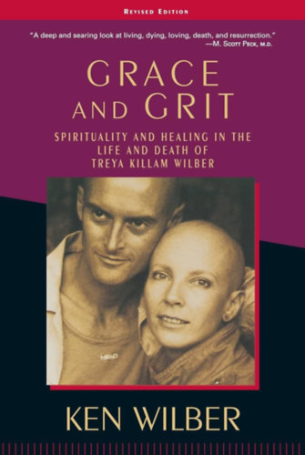 Ken Wilber: Grace and Grit: Spirituality and Healing in the Life and Death of Treya Killam Wilber antikvár