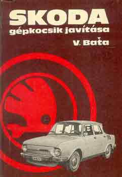 V. Bata: Skoda gépkocsik javítása antikvár