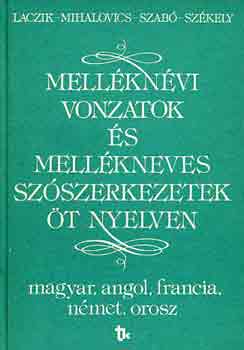 Laczik-Mihalovics-Szabó-Székel: Melléknévi vonzatok és mellékneves szószerkezetek öt nyelven antikvár