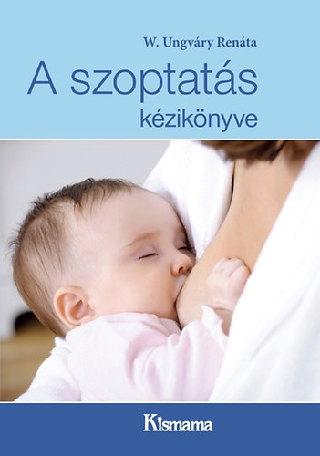 W. Ungváry Renáta: A szoptatás kézikönyve antikvár