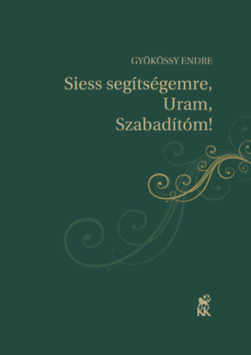 Dr. Gyökössy Endre: Siess segítségemre, Uram, Szabadítóm! könyv