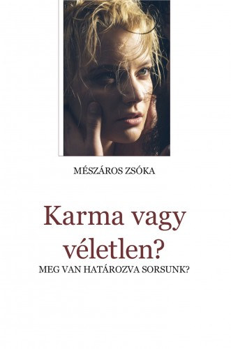 Mészáros Zsóka: Karma vagy véletlen?  - Meg van határozva sorsunk? e-Könyv