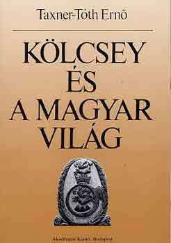 Taxner-Tóth Ernő: Kölcsey és a magyar világ antikvár