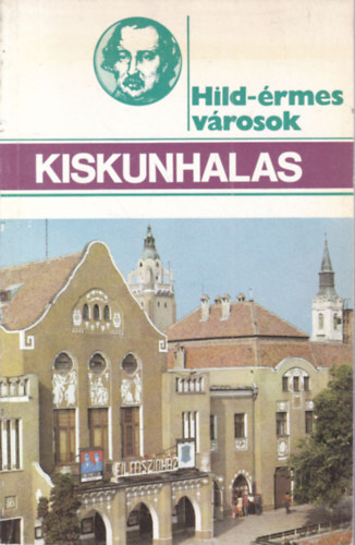 Bognár Zoltán (szerk.): Kiskunhalas (Hild-érmes városok) antikvár
