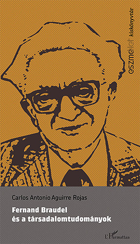 Carlos Rojas: Fernand Braudel és a társadalomtudományok könyv