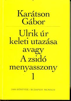 Karátson Gábor: Ulrik úr keleti utazása avagy A zsidó menyasszony I-II. antikvár
