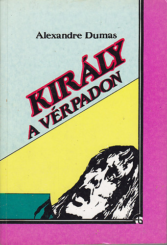 Aexandre Dumas: Király a vérpadon antikvár