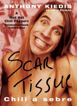 Larry Sloman, Anthony Kiedis: Scar Tissue - Chili a sebre könyv