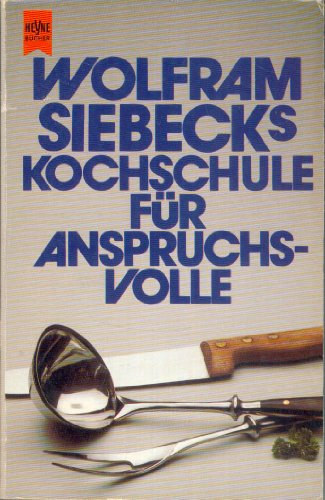Wolfram Siebeck: Kochschule für Anspruchsvolle antikvár
