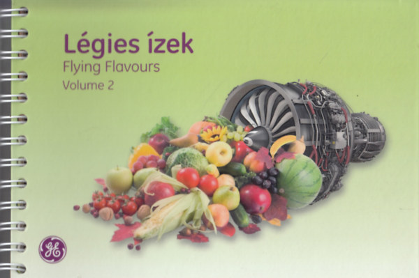Kertész Edith, Jakó Klára, Billing Adrienn, Szikszay Ágnes, Szabó László, Kovássy Eszter, Timothy McQueen, Vadnai Kinga, Gilián Andrea: Légies ízek 2. - Flying Flavours 2. antikvár