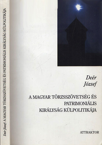 Deér József: A magyar törzsszövetség és patrimonális királyság külpolitikája antikvár