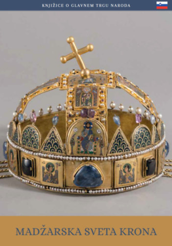 Moravetz Orsolya: A magyar Szent Korona (szlovén nyelven) könyv