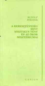 Rudolf Steiner: A kereszténység mint misztikus tény és az ókor misztériumai antikvár
