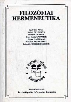 Apel-Bultmann-Dilthey-Gadamer.; Habermas; Wolfhart Pannenberg; F.D.E. Schleiermacher: Filozófiai hermeneutika antikvár