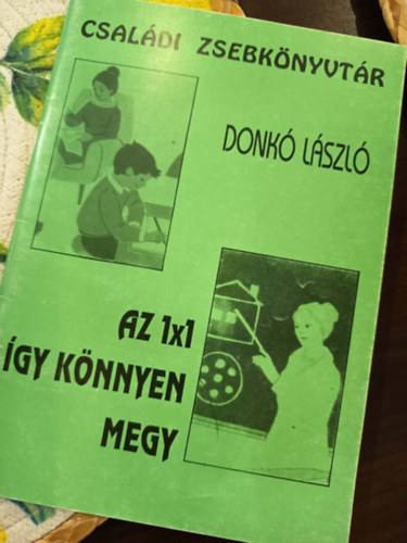 Donkó László: Az 1X1 így könnyen megy. Családi zsebkönyvtár. antikvár