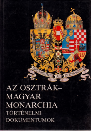 Alexander Sixtus von Reden: Az Osztrák-Magyar Monarchia: Történelmi dokumentumok antikvár
