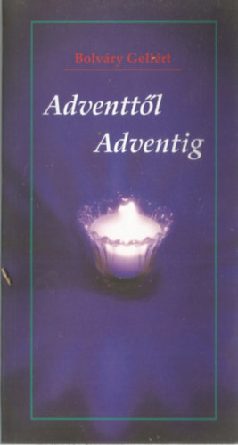 Bolváry Gellért: Adventtől Adventig antikvár
