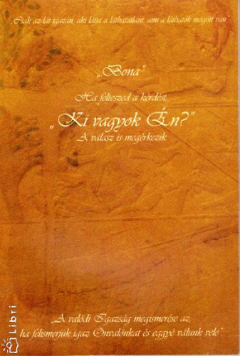 Bona: Ha felteszed a kérdést: ""Ki vagyok én?"" A válasz is megérkezik antikvár