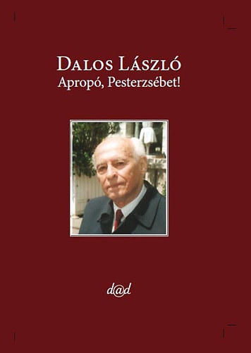 Dalos László: Apropó, Pesterzsébet! antikvár