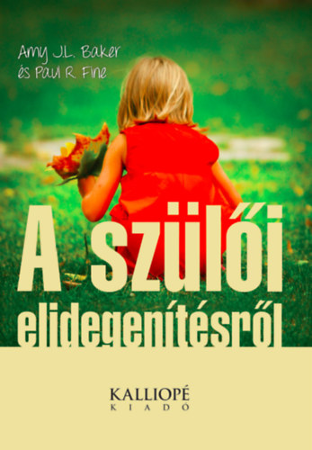 Amy J.L. Baker, Paul R. Fine: A szülői elidegenítésről könyv