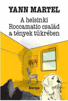 Yann Martel: A helsinki Roccamatio család a tények tükrében könyv