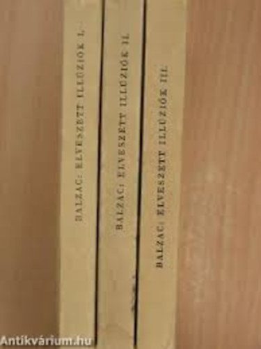 Balzac: Elveszett Illúziók I-III könyv