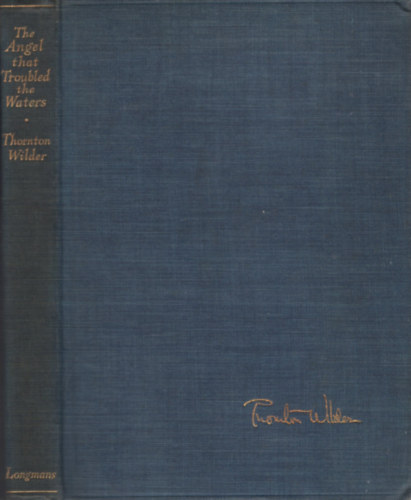 Thornton Wilder: The Angel That Troubled the Waters and Other Plays antikvár