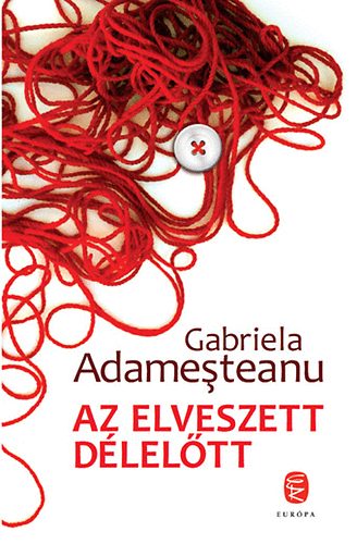 Gabriela Adamesteanu: Az elveszett délelőtt könyv