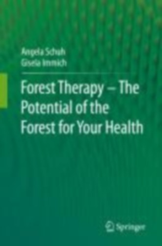Schuh, Angela - Immich, Gisela: Forest Therapy - The Potential of the Forest for Your Health idegen