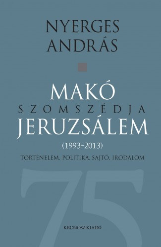 Nyerges András: Makó szomszédja Jeruzsálem e-Könyv