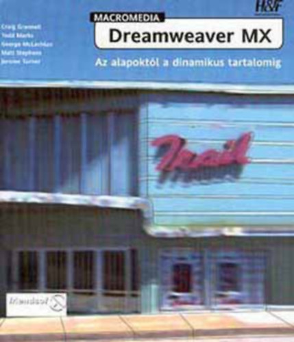 Grannell-Marks-McLachlan: Macromedia Dreamweaver MX: Az alapoktól a dinamikus tartalomig antikvár