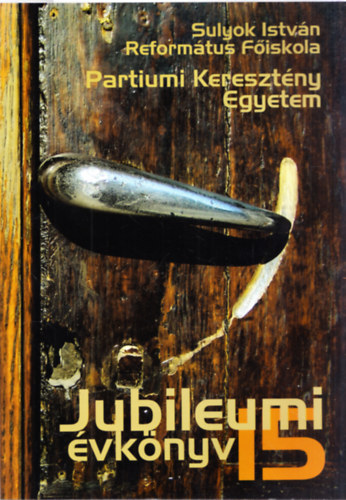 Szűcs István - Tolnay István (szerk.): Jubileumi évkönyv 15 (Partiumi Keresztény Egyetem) antikvár