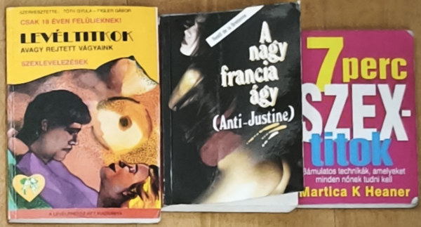 Restif de la Bretonne, Tóth Gyula-Figler Gábor, Martica K. Heaner: 3db erotikus tartalmú mű - Levéltitkok avagy rejtett vágyaink-Szexlevelezések, A nagy francia ágy, 7 perc szextitok antikvár