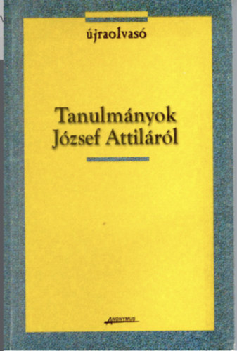 Kabdebó Lóránt; Kulcsár Szabó Ernő; Kulcsár-Szabó Zoltán; Menyhért Anna: Tanulmányok József Attiláról antikvár
