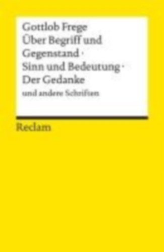 Frege, Gottlob: Über Begriff und Gegenstand · Sinn und Bedeutung · Der Gedanke und andere Schriften idegen