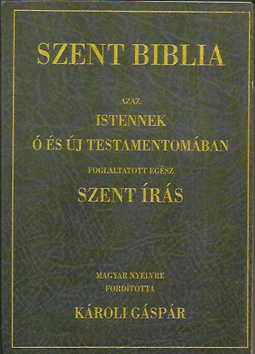 Károli Gáspár ford.: Szent Biblia, azaz: Istennek Ó és Új Testamentomában foglaltatott egész Szent Írás antikvár