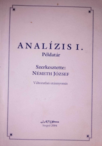 Németh József: Analízis I. - Gyakorló feladatok (számsorozatok, egyváltozós függvények) antikvár