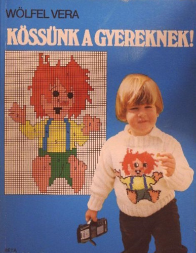 Wölfel Vera: Kössünk a gyereknek! antikvár