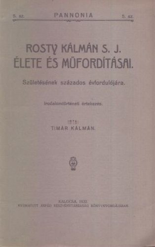 Timár Kálmán: Rosty Kálmán S.J. élete és műfordításai (Irodalomtörténeti értekezés) antikvár