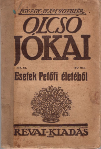 Jókai Mór, Baros Gyula: Esetek Petőfi életéből - Olcsó Jókai (40 fillér) |  könyv | bookline