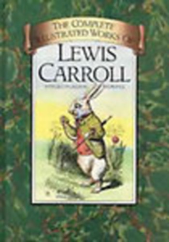 Lewis Carroll: The Complete Illustrated Works of Lewis Carroll antikvár
